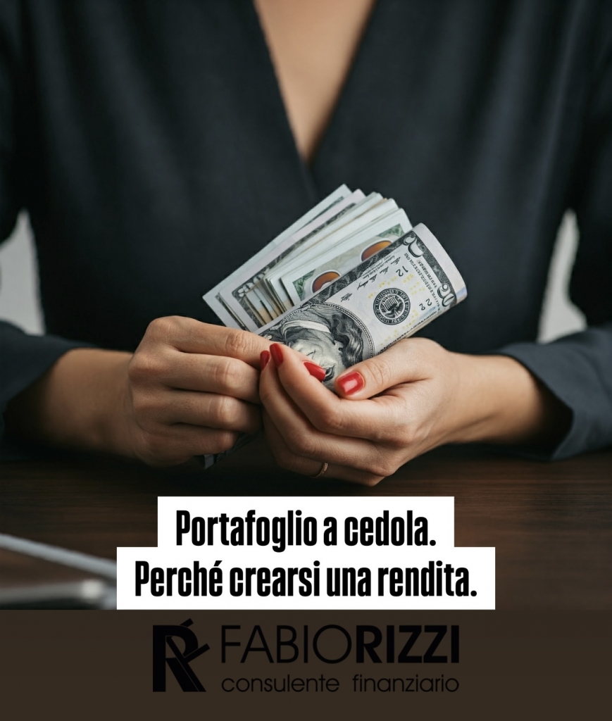 PORTAFOGLIO A CEDOLA.
I motivi per crearsi una rendita.
